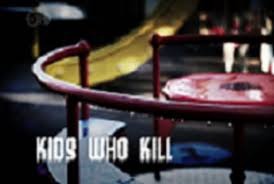 Kids Who Kill